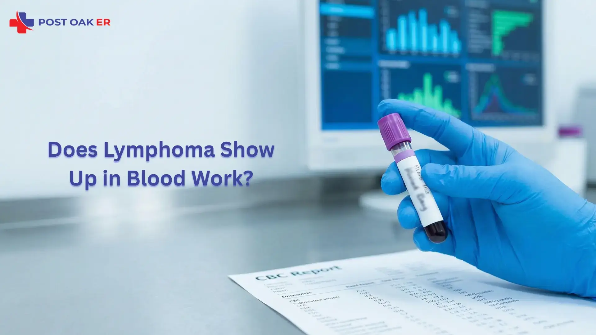 Post Oak ER graphic showing a gloved hand holding a blood sample tube above a CBC report, with lab charts on a monitor and text reading “Does Lymphoma Show Up in Blood Work?”