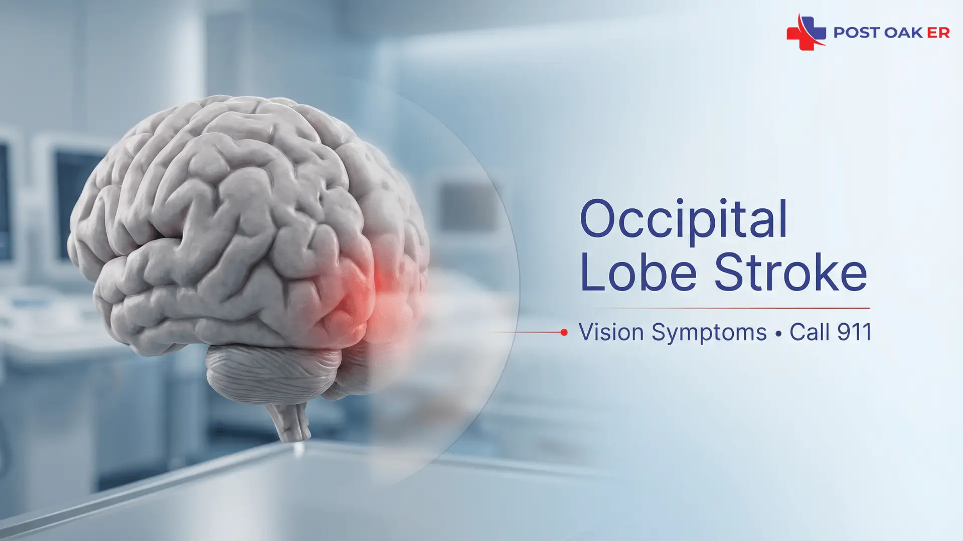 Post Oak ER graphic showing a brain with the occipital region highlighted in red and the title “Occipital Lobe Stroke—Vision Symptoms • Call 911” in a clinical setting.