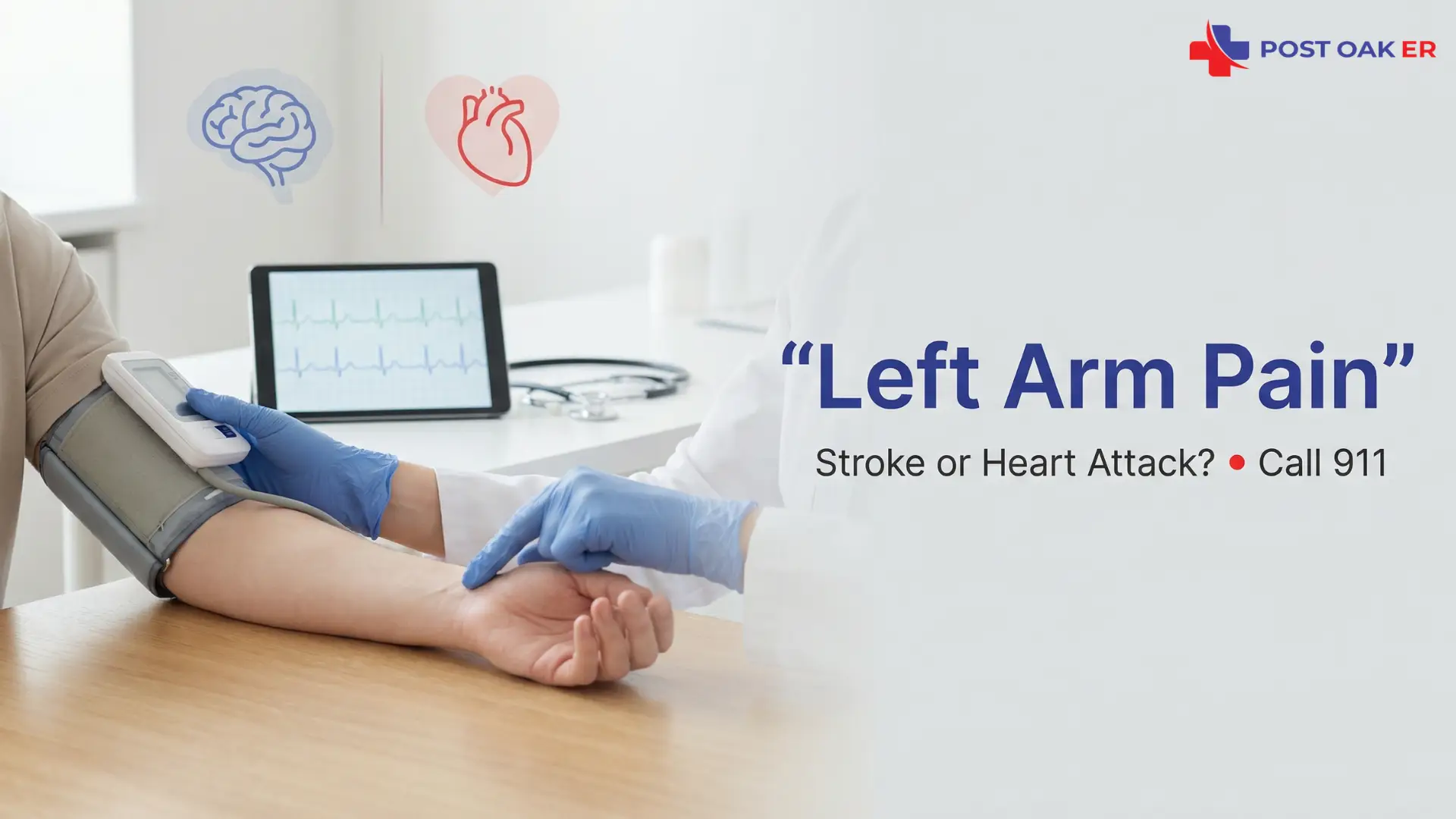 Post Oak ER graphic showing a clinician checking a patient’s left arm and blood pressure with an ECG screen in the background and the headline “Left Arm Pain—Stroke or Heart Attack? Call 911.”