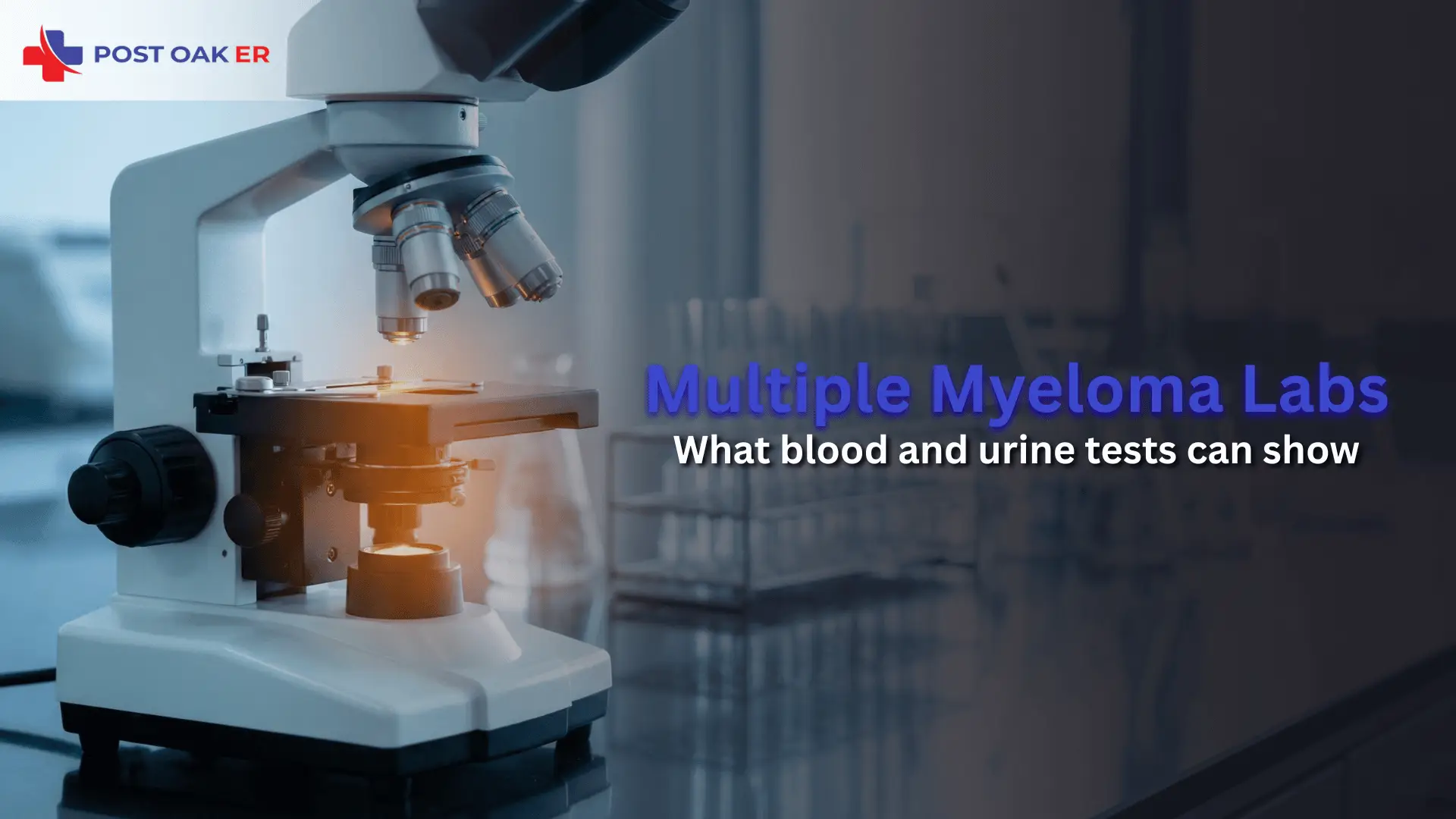 Post Oak ER banner showing a laboratory microscope with text “Multiple Myeloma Labs: What blood and urine tests can show.”