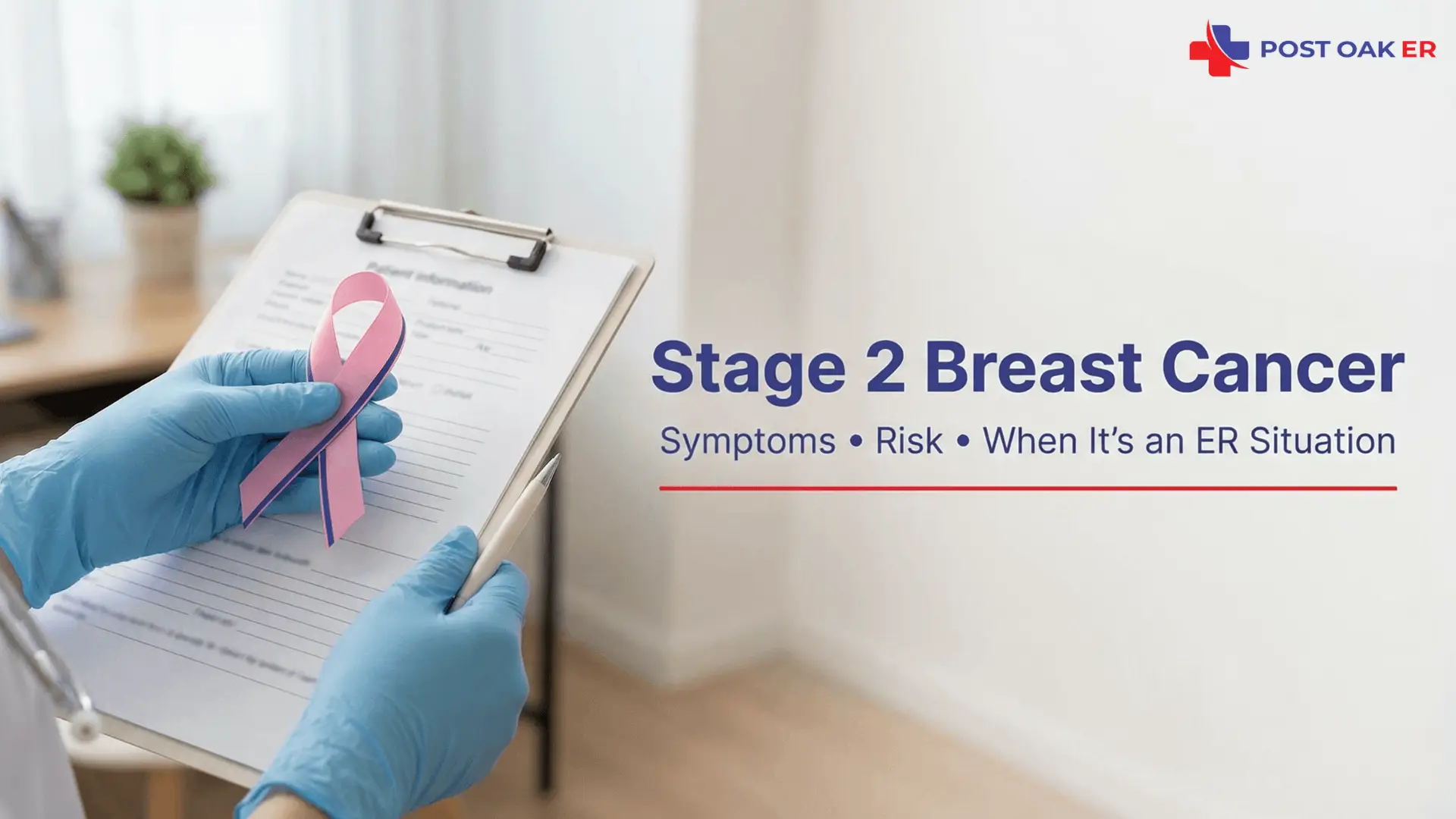 Gloved hands hold a clipboard and pink breast cancer ribbon beside the headline ‘Stage 2 Breast Cancer: Symptoms, Risk, When It’s an ER Situation’ with the Post Oak ER logo.