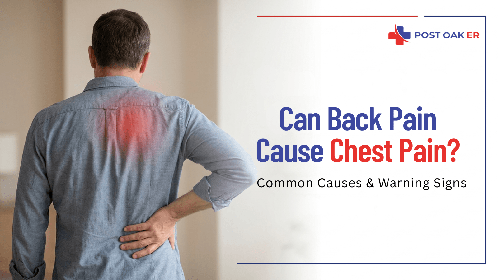Man holding his lower back with highlighted upper back pain, alongside Post Oak ER text asking if back pain can cause chest pain.