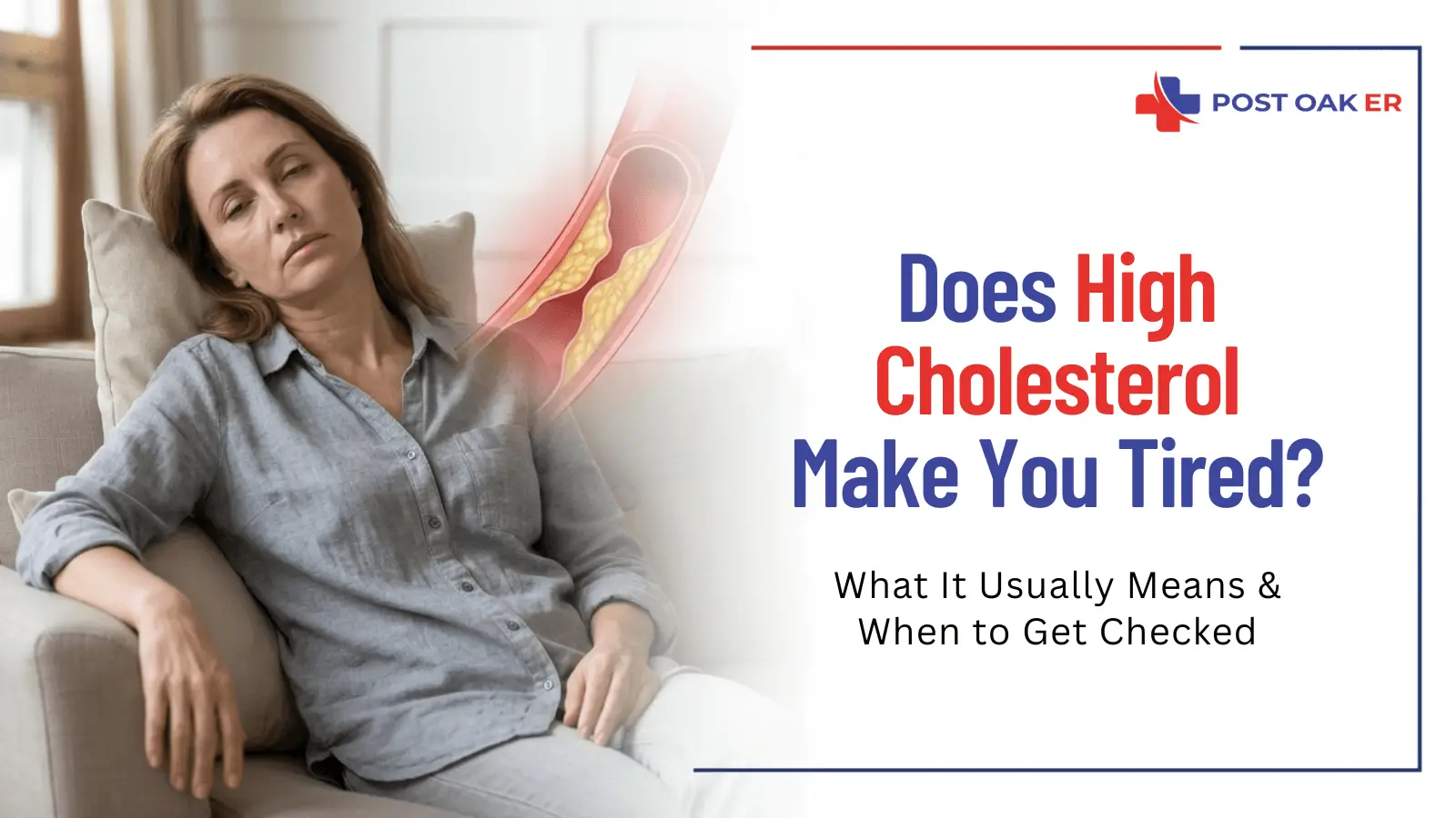 Tired woman sitting on a couch beside an artery illustration, with Post Oak ER text asking if high cholesterol can cause fatigue.