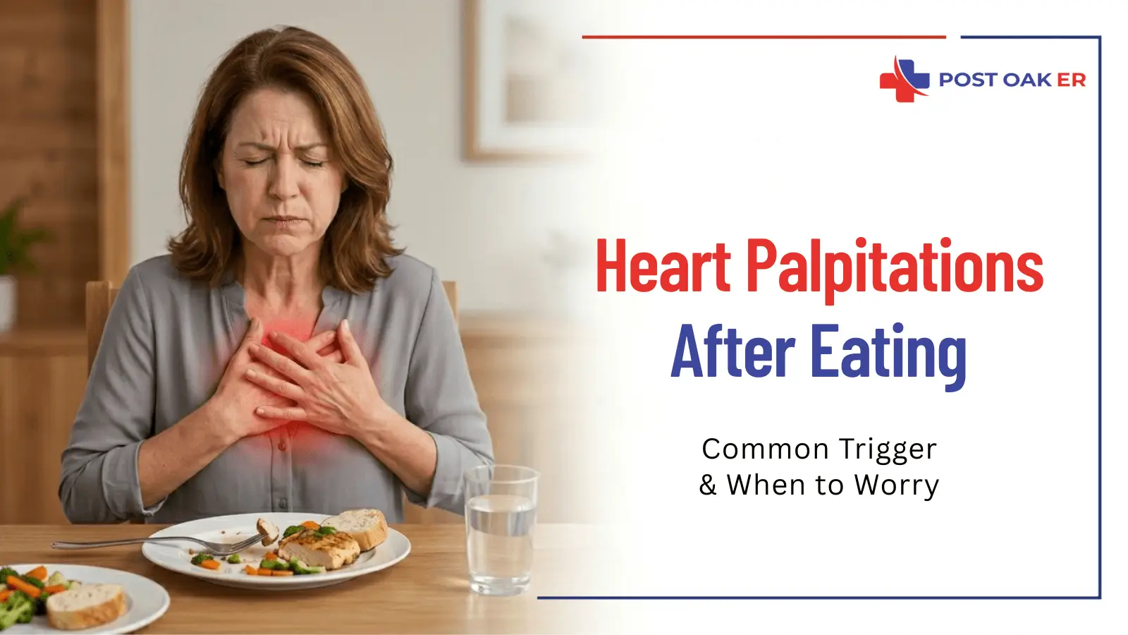 Woman holding her chest at the dining table after eating, with Post Oak ER text about heart palpitations after meals and when to worry.