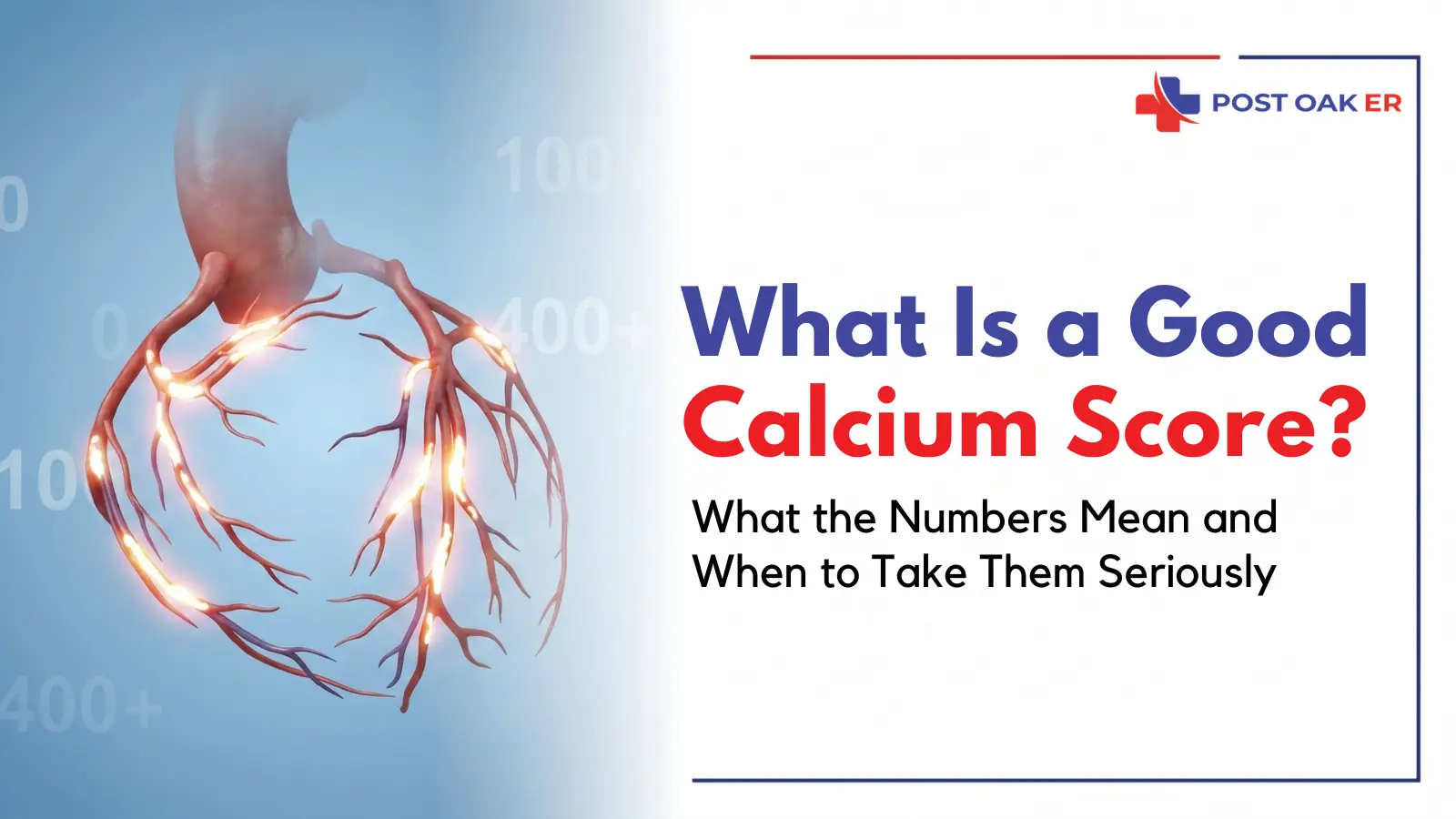 Medical graphic showing coronary arteries with highlighted calcium buildup beside Post Oak ER text: “What Is a Good Calcium Score? What the Numbers Mean and When to Take Them Seriously.”